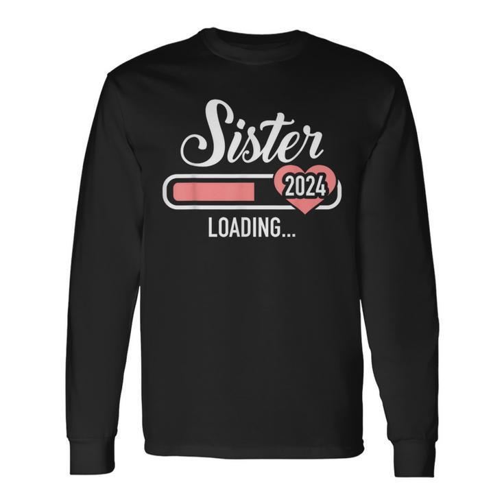 Sister 2024 Loading For Pregnancy Announcement Long Sleeve T-Shirt Gifts ideas