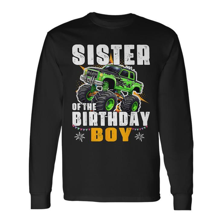 Sister Of The Birthday Boy Monster Truck Birthday Family Long Sleeve T-Shirt