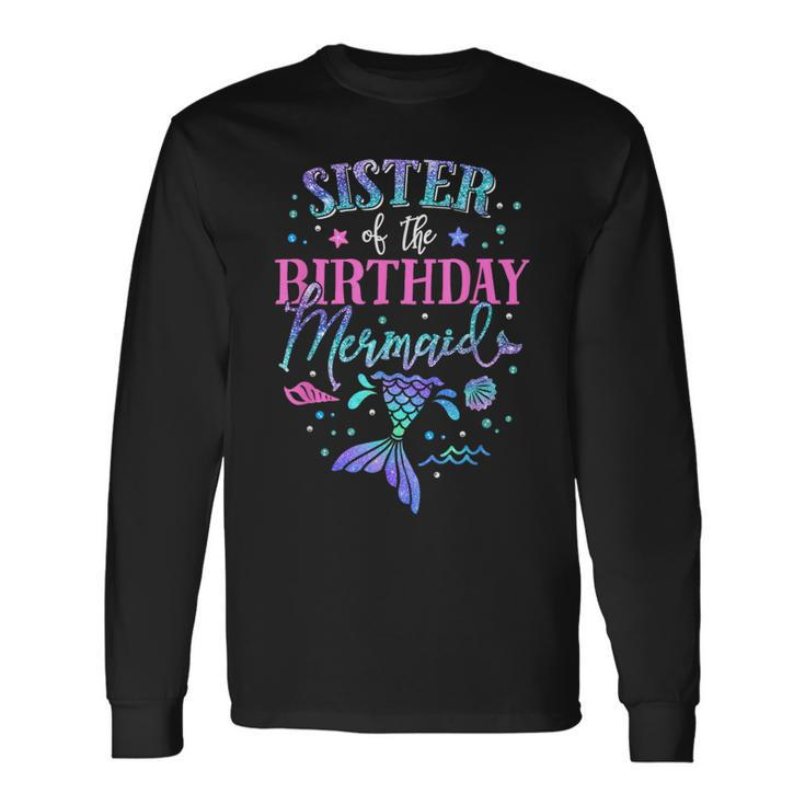 Sister Of The Birthday Mermaid Party Matching Family Long Sleeve T-Shirt