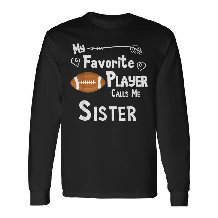 Sister Football Game Fan Sports Favorite Player Long Sleeve T-Shirt