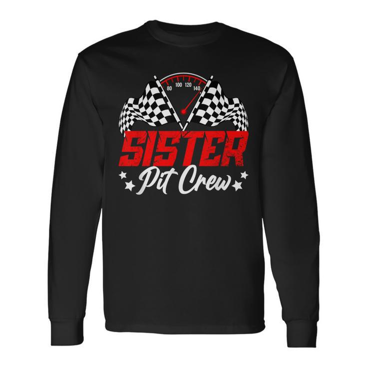 Sister Pit Crew Birthday Party Race Car Lover Racing Family Long Sleeve T-Shirt