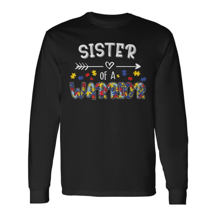 Sister Of A Warrior Family Sis World Autism Awareness Day Long Sleeve T-Shirt