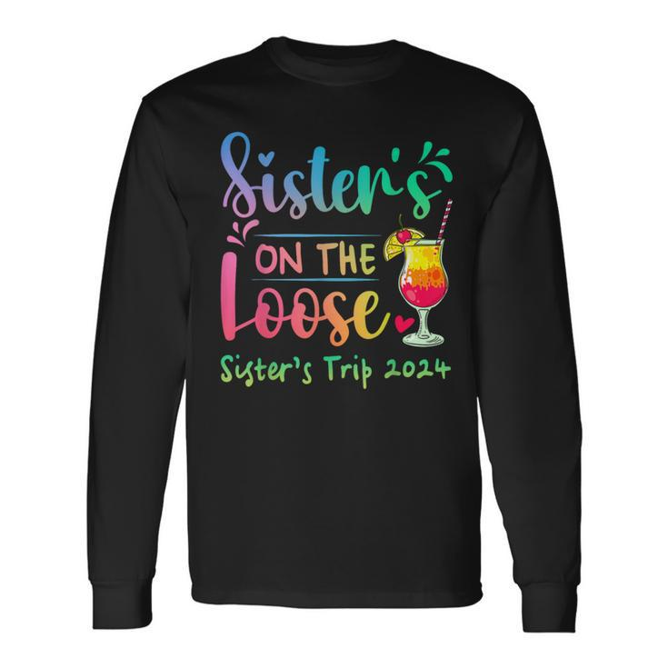 Sister's Trip 2024 Sisters' On The Loose Tie Dye Long Sleeve T-Shirt Gifts ideas