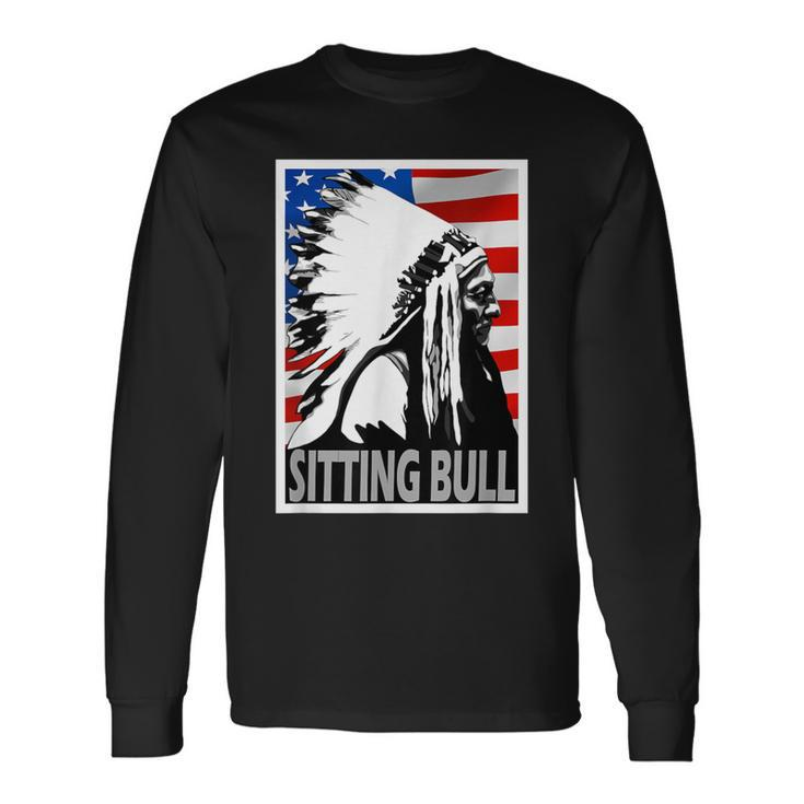 Sitting Bull Chief American Flag Poster Style Long Sleeve T-Shirt
