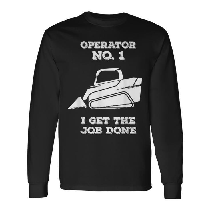 Skid Sr Operator I Get The Job Done Long Sleeve T-Shirt