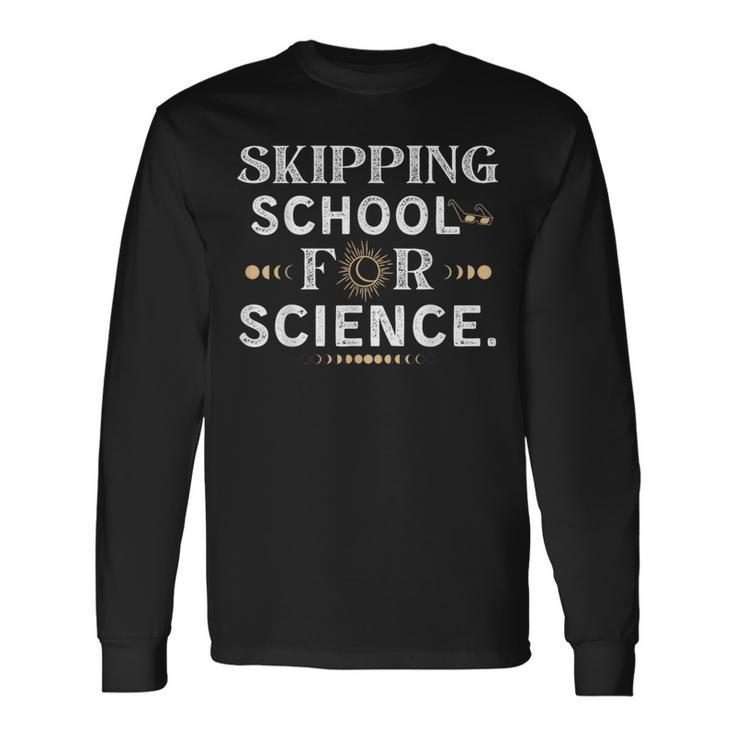 Skipping School Solar Eclipse 2024 Student Totality Science Long Sleeve T-Shirt Gifts ideas