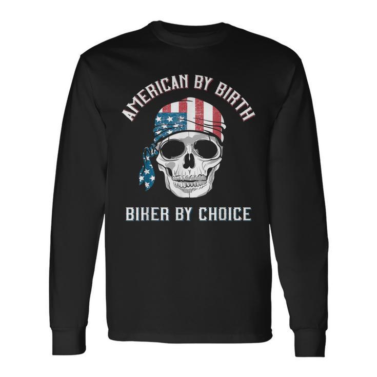 Skull American By Birth Biker By Choice Patriotic Motorcycle Long Sleeve T-Shirt