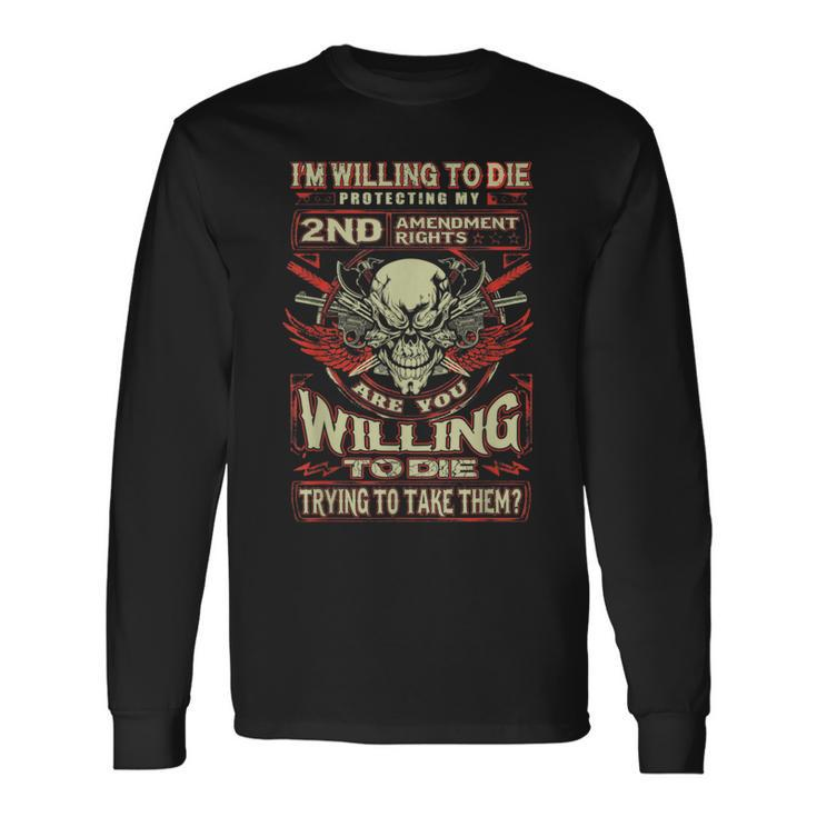 Skull Willing To Die Protecting 2Nd Amendment Rights Long Sleeve T-Shirt