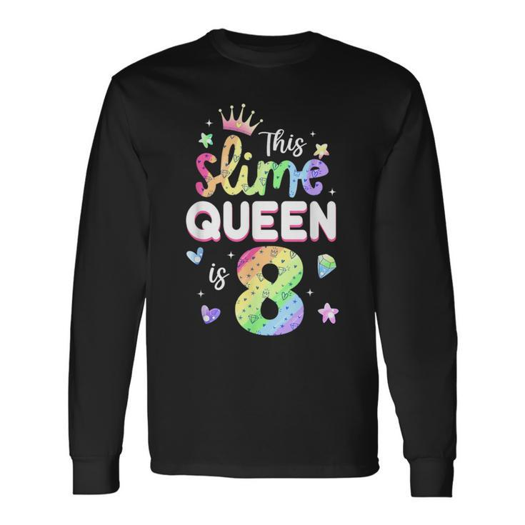This Slime Queen Is 8 Year Old 8Th Birthday For Girls Long Sleeve T-Shirt