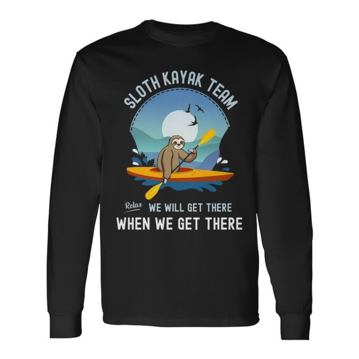 Sloth Kayak Team We Will Get There When We Get There Long Sleeve T-Shirt