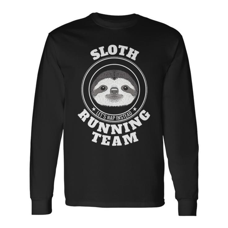 Sloth Running Team Lets Take A Nap Instead Long Sleeve T-Shirt