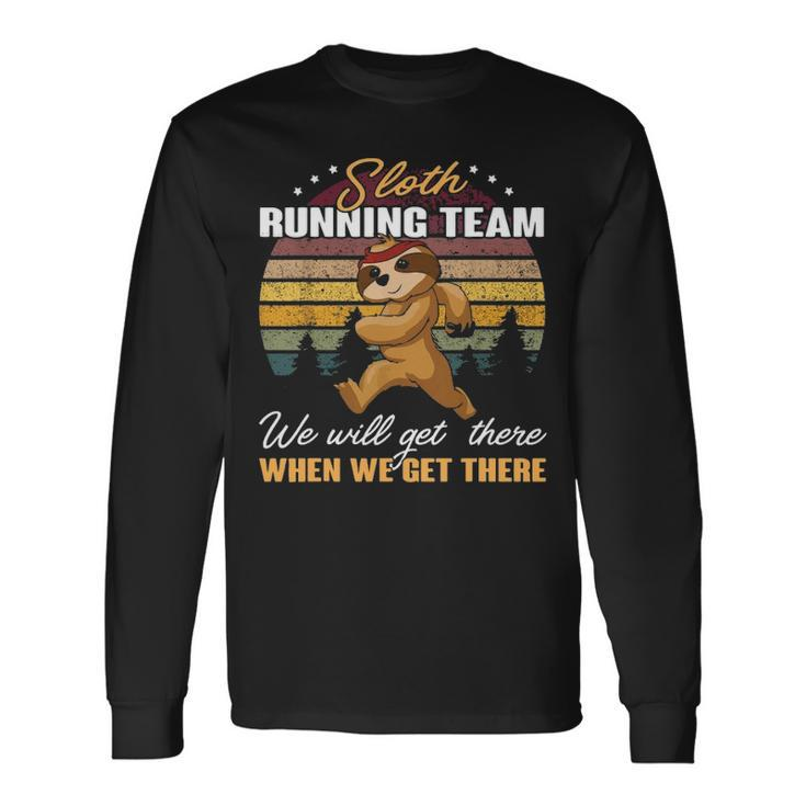Sloth  Running Team We'll Get There When We Get There Cool Long Sleeve T-Shirt