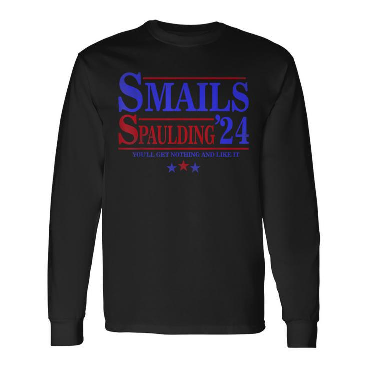 Smails Spaulding'24 You'll Get Nothing And Like It Apparel Long Sleeve T-Shirt