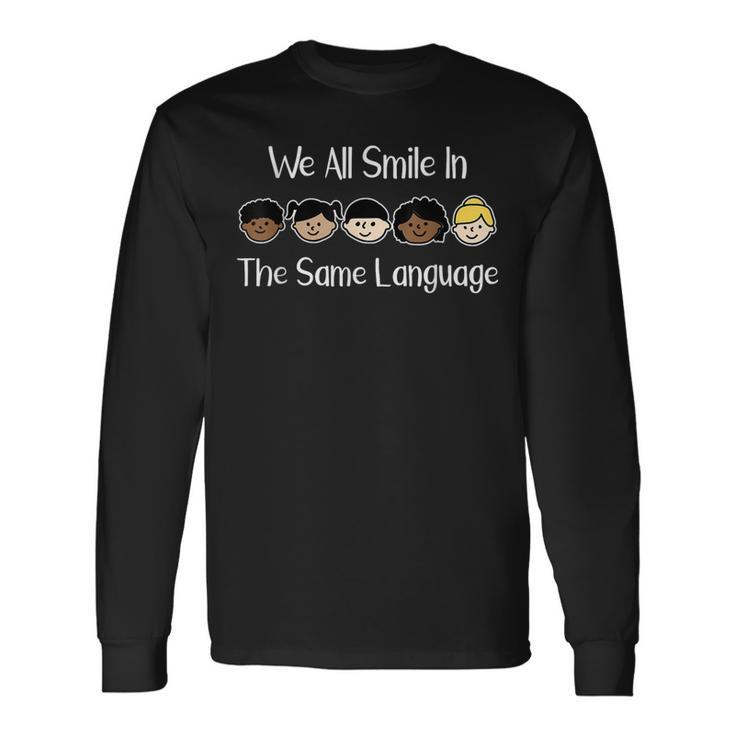 We All Smile In The Same Language Celebrate Diversity Long Sleeve T-Shirt