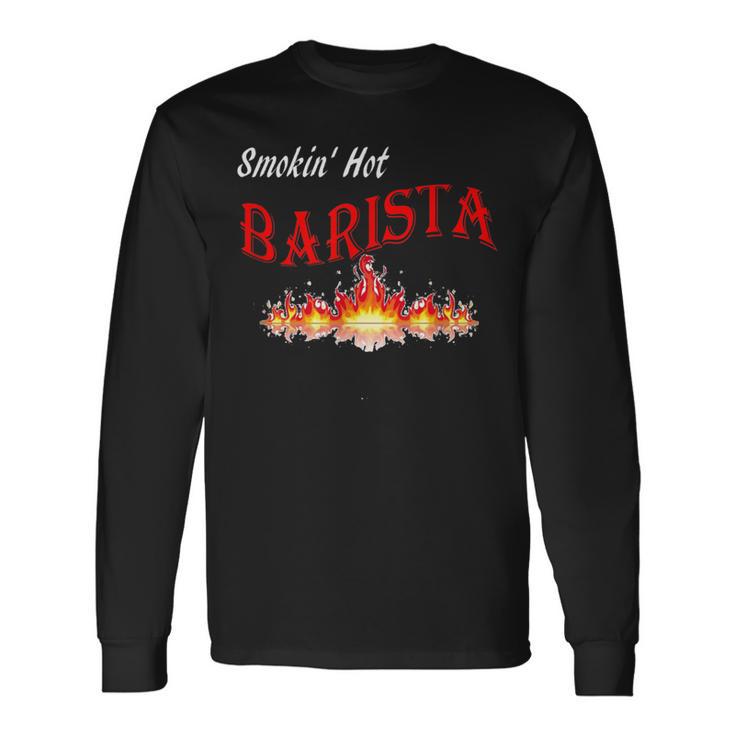 Smokin' Hot Barista Long Sleeve T-Shirt