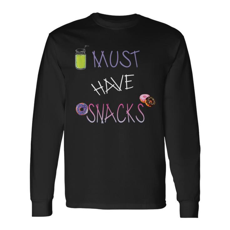 Must Have Snacks Food Lover Long Sleeve T-Shirt