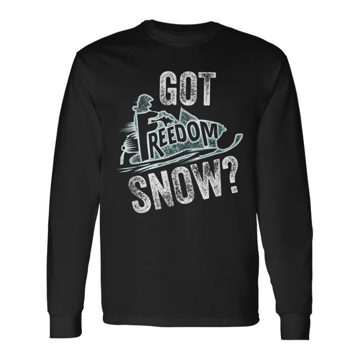 Got Snow Snowmobile Freedom Rider Sled Machine Long Sleeve T-Shirt