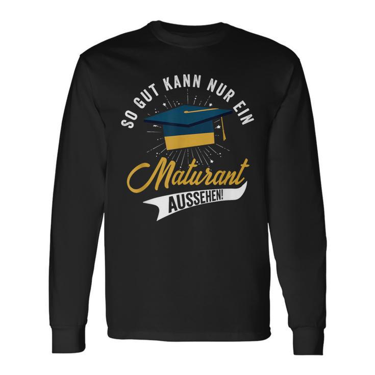 So Gut Kann Nur Ein Maturant Look Matura Langarmshirts Geschenkideen