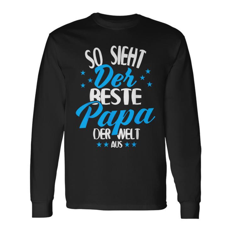 So Sieht Der Beste Papa Der Welt Aus Langarmshirts Geschenkideen