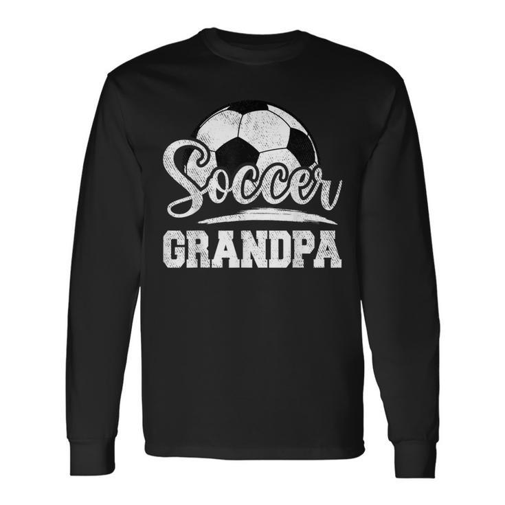 Soccer Grandpa Soccer Player Game Day Father's Day Long Sleeve T-Shirt