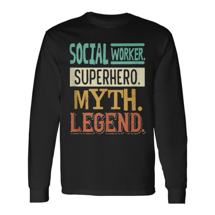Social Worker Superhero Myth Legend Social Working Work Long Sleeve T-Shirt