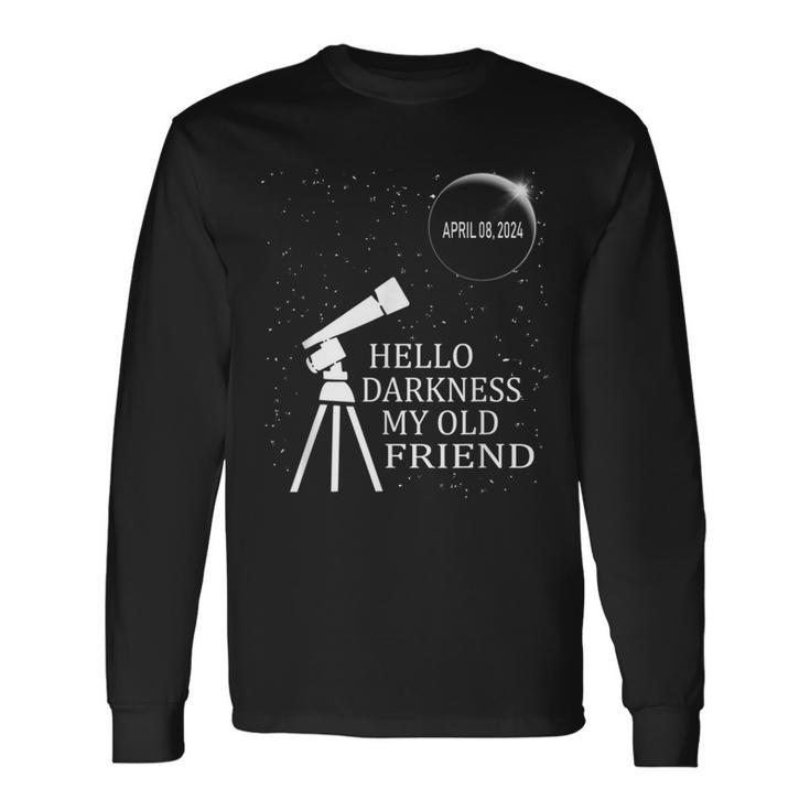 Solar Eclipse 2024 Hello Darkness My Old Friend 2024 Long Sleeve T-Shirt
