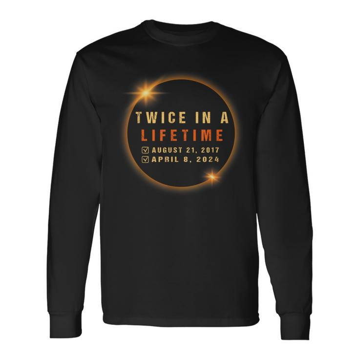 Solar Eclipse 4-8-24 Twice In A Lifetime Total Solar Eclipse Long Sleeve T-Shirt Gifts ideas