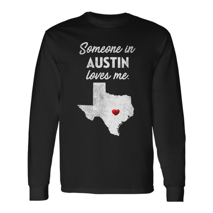 Someone In Austin Loves Me Austin Texas Long Sleeve T-Shirt Gifts ideas