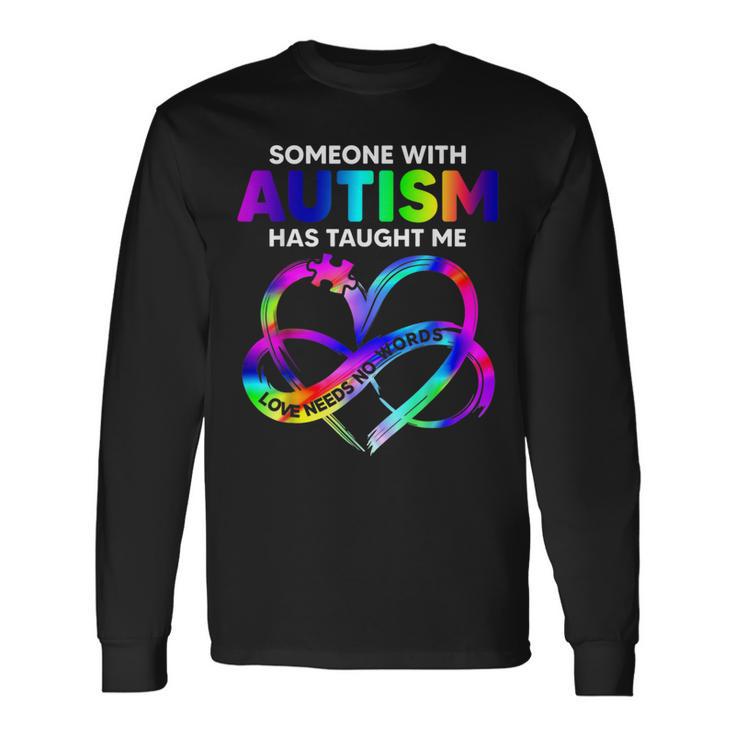 Someone With Autism Taught Me Love Needs No Words Tie Dye Long Sleeve T-Shirt