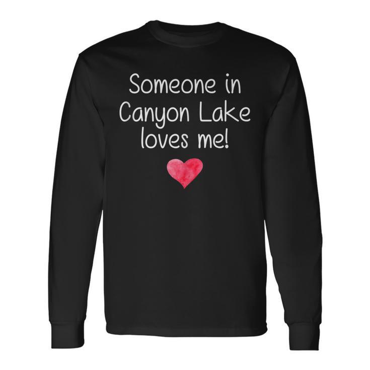 Someone In Canyon Lake Ca California Loves Me City Home Long Sleeve T-Shirt