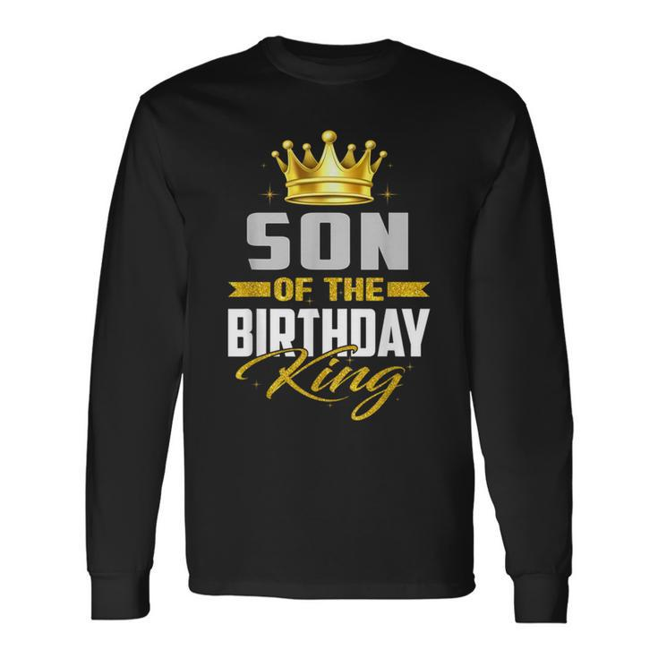Son Of The Birthday King Bday Party For Dad Long Sleeve T-Shirt