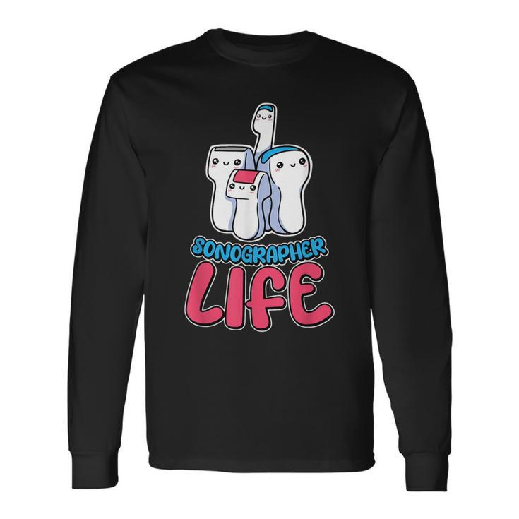 Sonographer Life Ultrasound Tech And Sonography Technician Long Sleeve T-Shirt