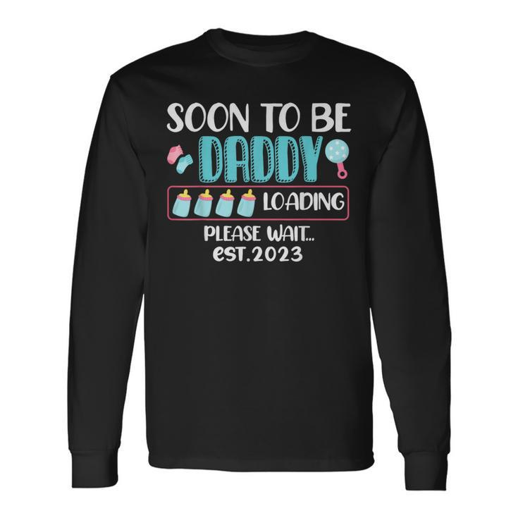 Soon To Be Daddy 2023 Loading Baby Shower Gender Reveal Long Sleeve T-Shirt