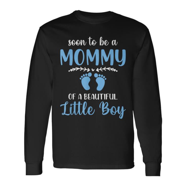 Soon To Be A Mommy Of A Beautiful Little Boy Pregnancy Long Sleeve T-Shirt