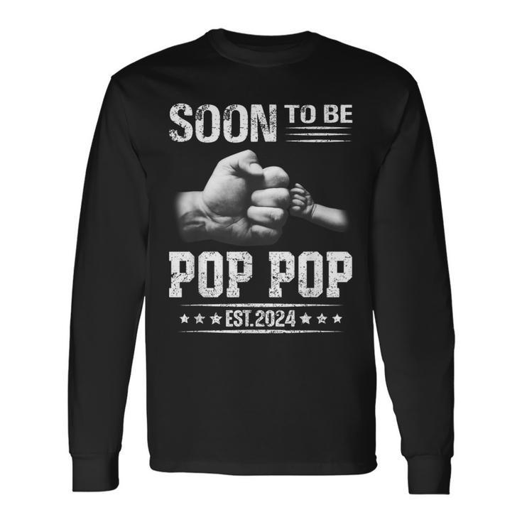 Soon To Be Pop Pop Est2024 Fathers Day New Dad Long Sleeve T-Shirt