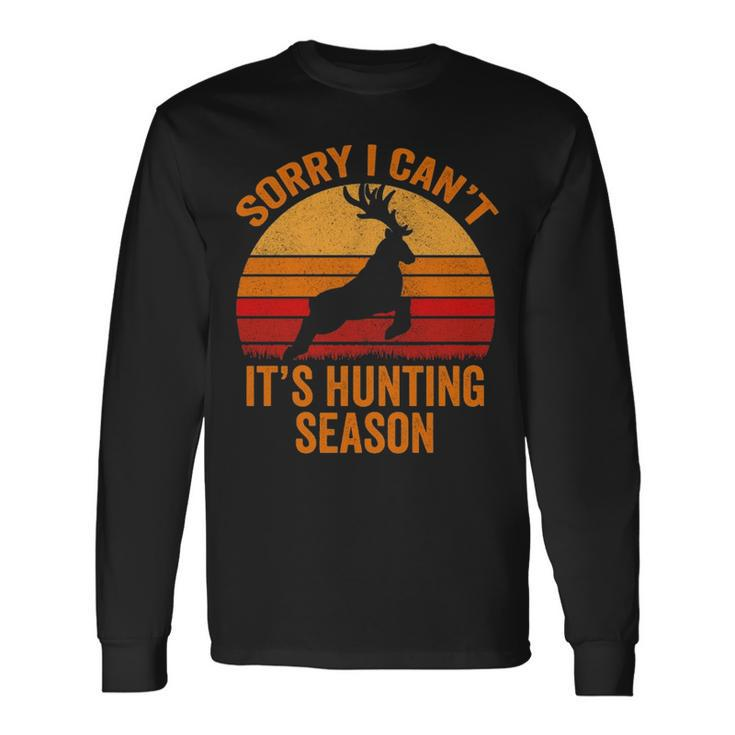Sorry I Can't It Hunting Season Deer Bow Hunter Long Sleeve T-Shirt