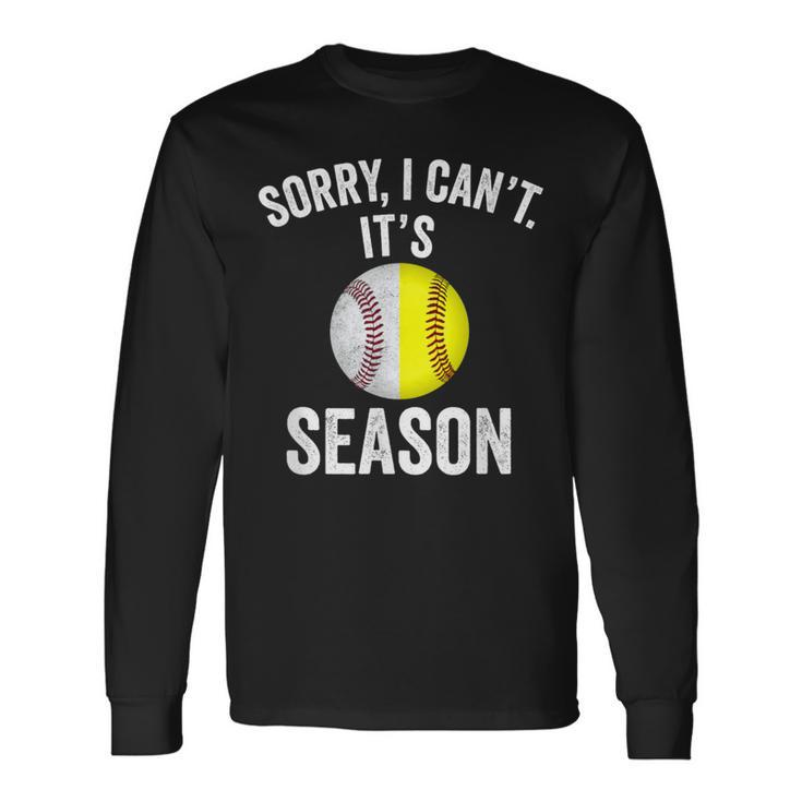 Sorry I Cant Its Season Baseball Life Softball Life Women Long Sleeve T-Shirt