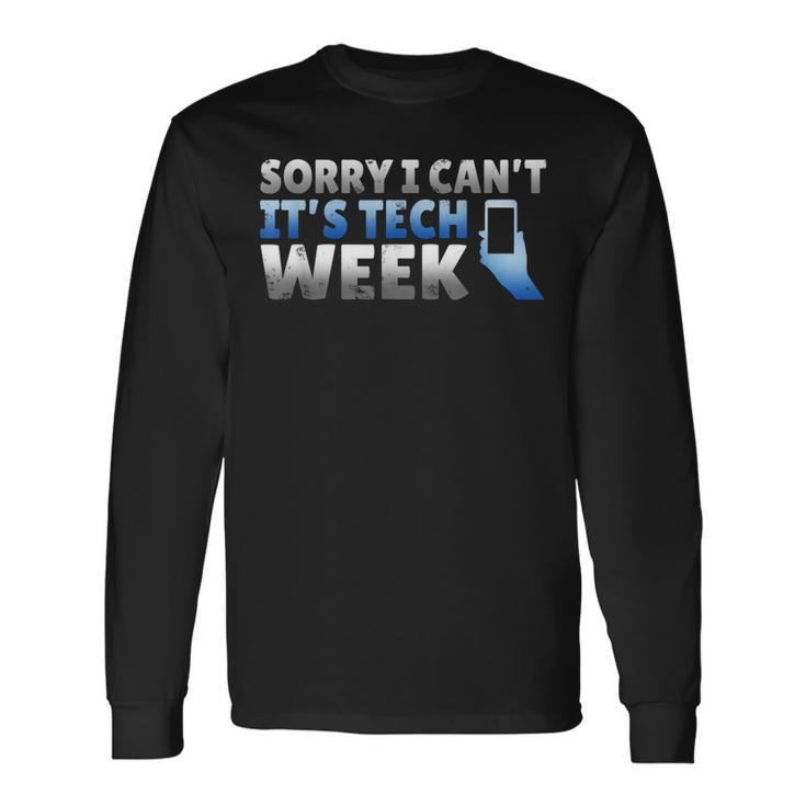 Sorry I Can't It's Tech Week Theatre Musical Crew T Long Sleeve T-Shirt