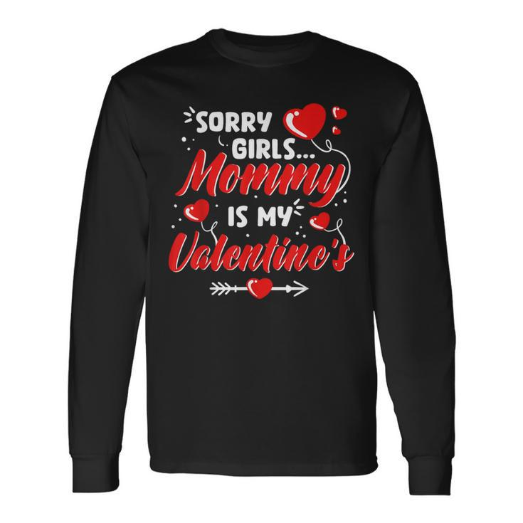 Sorry Girls Mommy Is My Valentine Valentines Day Boys Long Sleeve T-Shirt