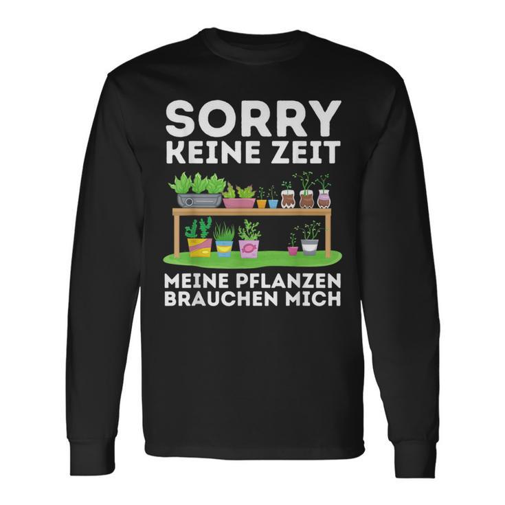 Sorry Keine Zeit Gärtner Hobbygärtner Garten Gärtnerin Langarmshirts Geschenkideen