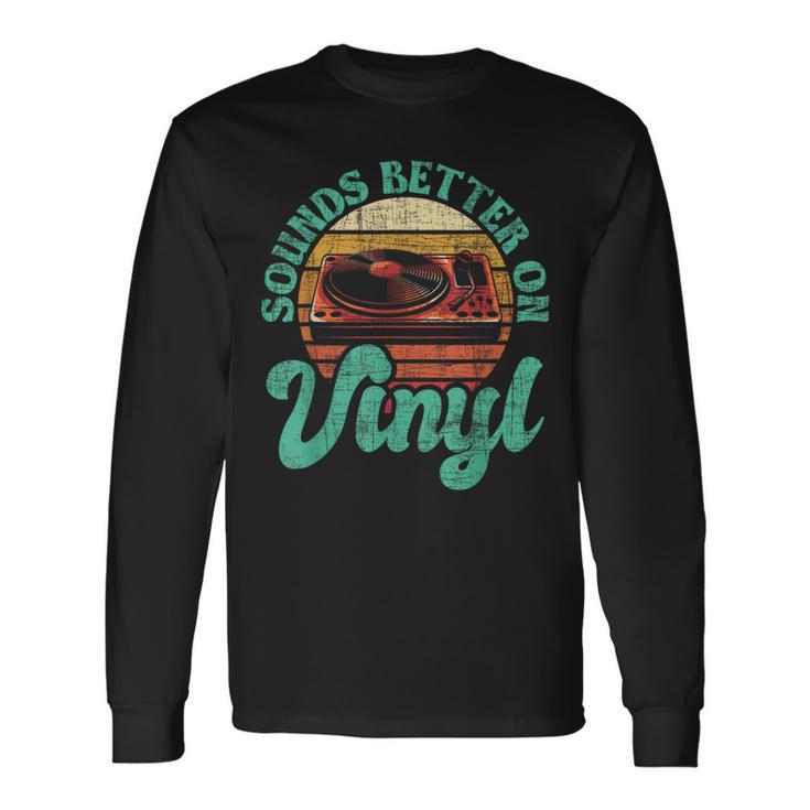 Sounds Better On Vinyl Music Lover Disc Records Collector Long Sleeve T-Shirt