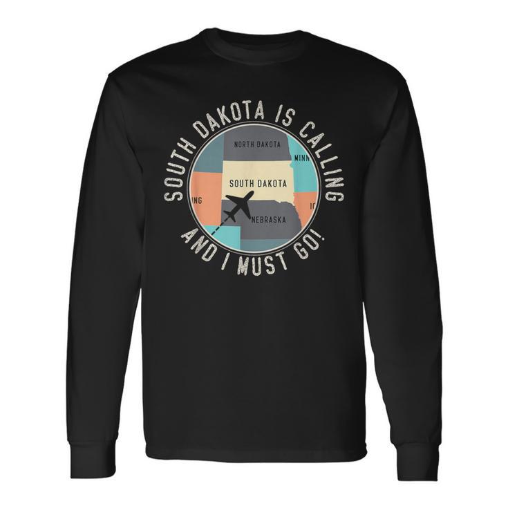 South Dakota Is Calling And I Must Go South Dakota Long Sleeve T-Shirt