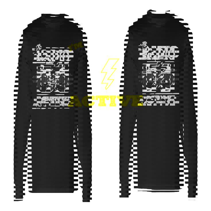 Soy Radio Active Para Un Operador De Radio Radio Divertido Jamón Radio Camiseta de manga larga