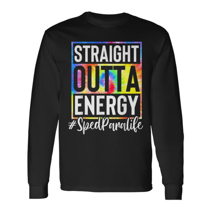 Sped Para Straight Outta Energy Sped Para Life Tie Dye Long Sleeve T-Shirt