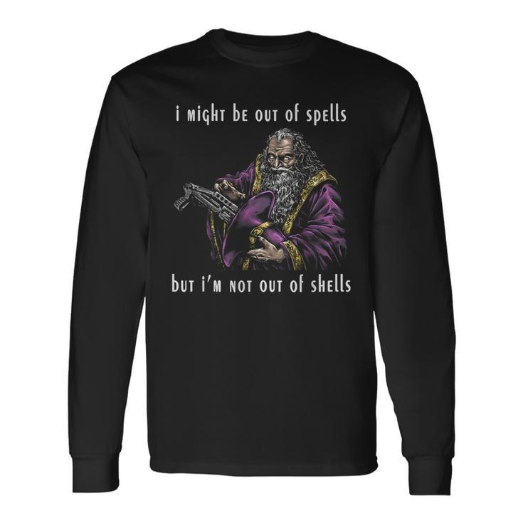 I Might Be Out Of Spells But I'm Not Out Of Shells Up Long Sleeve T-Shirt