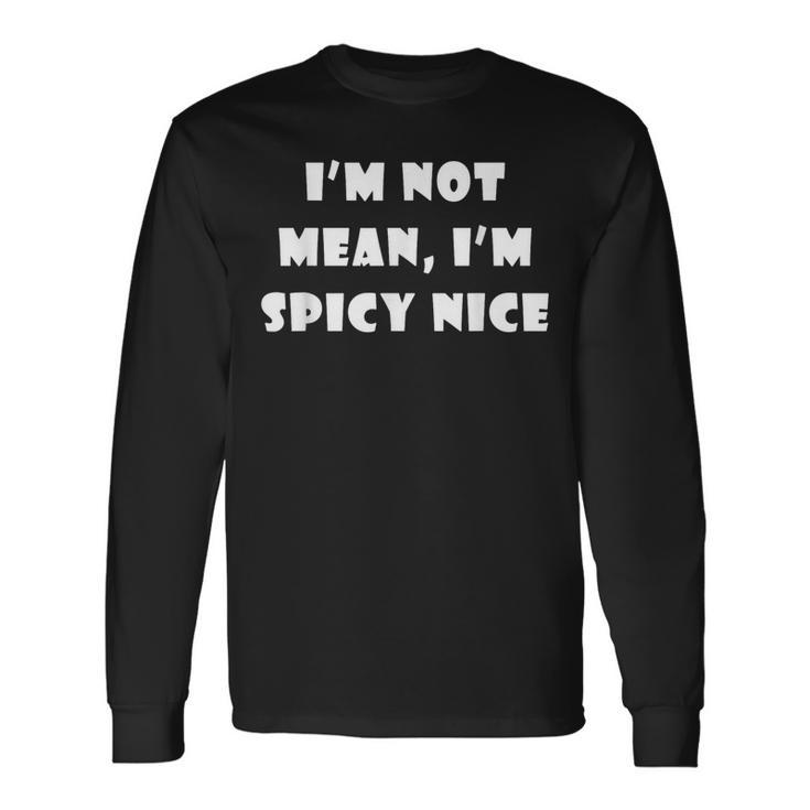 Spicy Nice Sassy Sarcasm Long Sleeve T-Shirt
