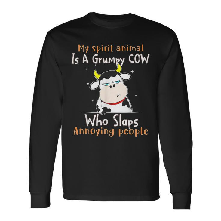 My Spirit Animal Is A Grumpy Cow Who Slaps Annoying People Long Sleeve T-Shirt