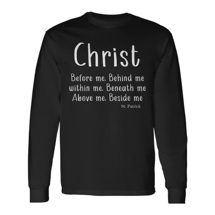 St Patrick Breastplate Prayer Catholic Saint Christ Before Long Sleeve T-Shirt Gifts ideas