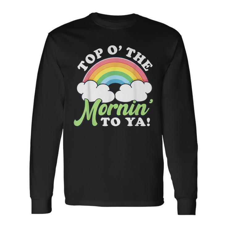 St Patrick's Day Top O The Mornin To Ya St Paddy's Rainbow Long Sleeve T-Shirt