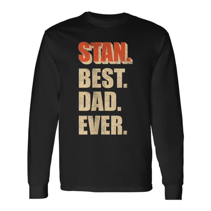 Stan Best Dad Ever Retro For Dad Long Sleeve T-Shirt